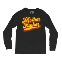 Mother Funker Long Sleeve Shirts | Artistshot