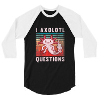 Retro 90s Axolotl Funny I Axolotl Questions 3/4 Sleeve Shirt | Artistshot