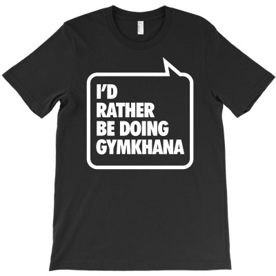 I'd Rather Be Doing Gymkhana T-shirt Designed By Budi Darman