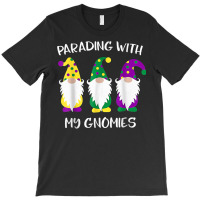 Parading With My Gnomies Mardi Gras Funny Gifts T Shirt T-shirt | Artistshot