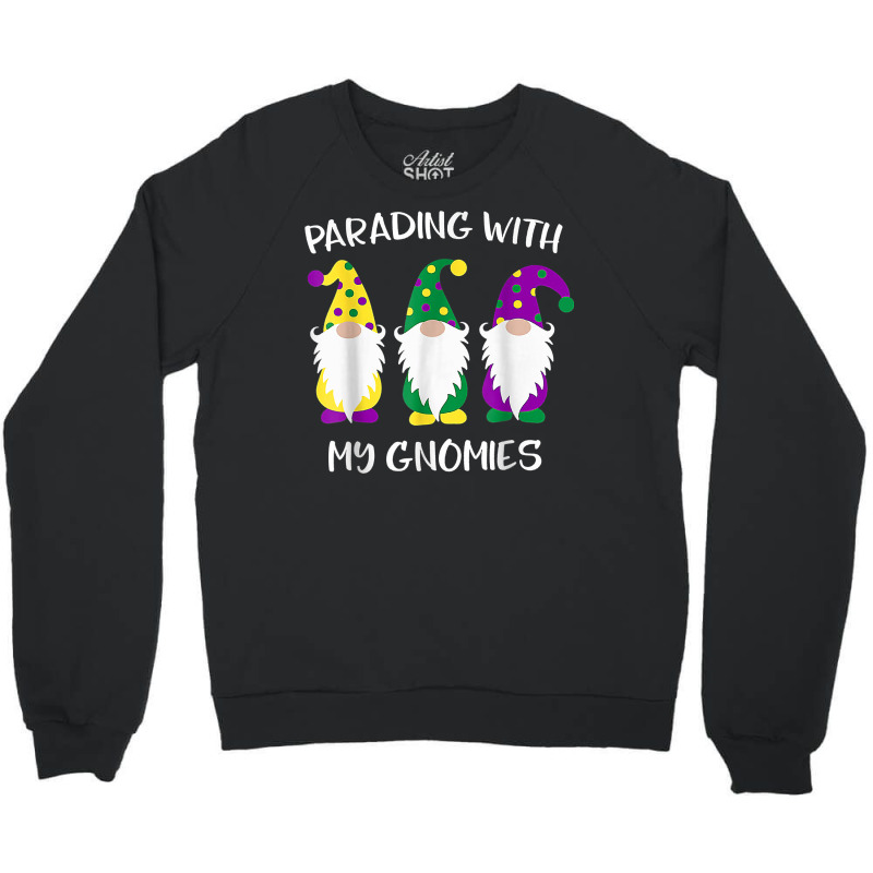 Parading With My Gnomies Mardi Gras Funny Gifts T Shirt Crewneck Sweatshirt by genousuv | Artistshot