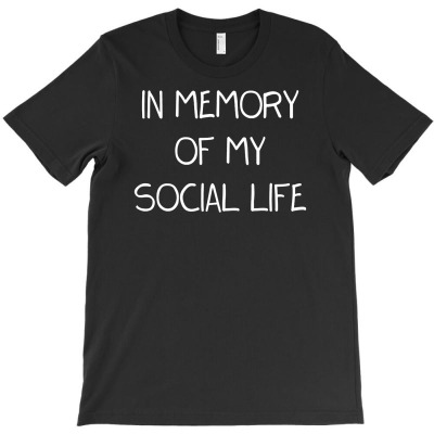 In Memory Of My Social Life T-shirt Designed By Budi Darman