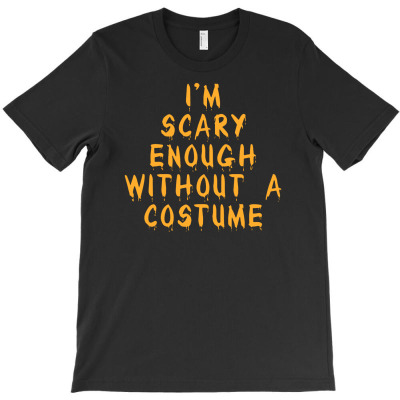 I'm Scary Enough T-shirt Designed By Budi Darman
