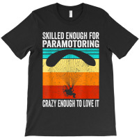 Skilled Enough For Paramotoring Vintage Paramotor T-shirt | Artistshot