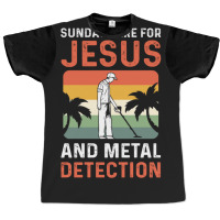 Sundays Are For Jesus And Metal Detection 1 Graphic T-shirt | Artistshot