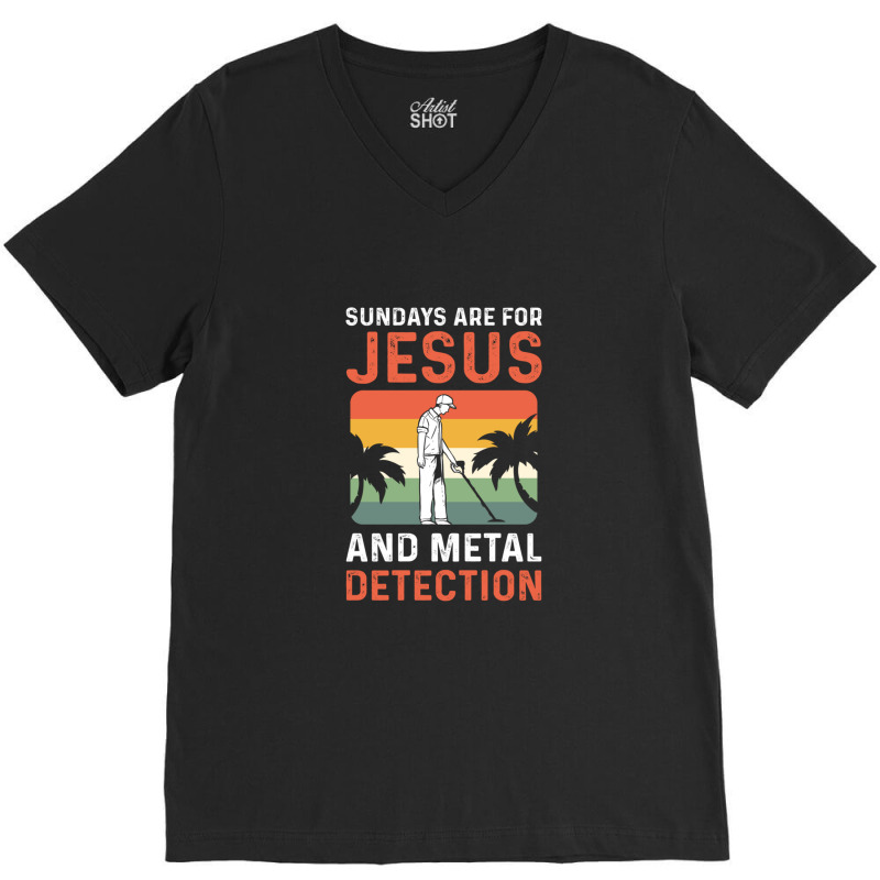 Sundays Are For Jesus And Metal Detection 1 V-Neck Tee by NANCYLTICKLE-SUMMERS | Artistshot