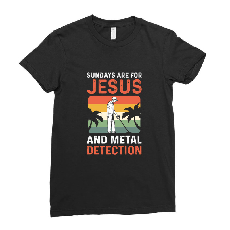 Sundays Are For Jesus And Metal Detection 1 Ladies Fitted T-Shirt by NANCYLTICKLE-SUMMERS | Artistshot