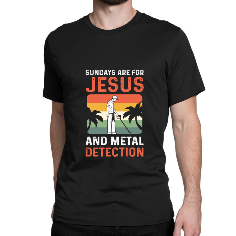 Sundays Are For Jesus And Metal Detection 1 Classic T-shirt by NANCYLTICKLE-SUMMERS | Artistshot