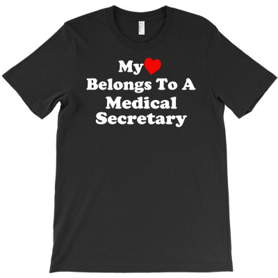 My Heart Belongs To A Medical Secretary T-shirt Designed By Budi Darman