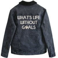 Soccer Design Whats Without Goals Unisex Sherpa-lined Denim Jacket | Artistshot