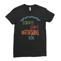 Sorry Can't Waterskiing Bye Ladies Fitted T-shirt | Artistshot