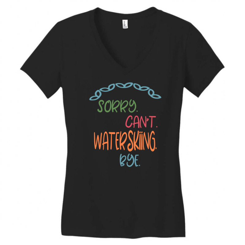 Sorry Can't Waterskiing Bye Women's V-Neck T-Shirt by Atep | Artistshot