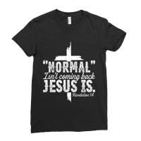 Jesus Christian Normal Isnt Coming Back Jesus Is Revelation 14 357 Chr Ladies Fitted T-shirt | Artistshot