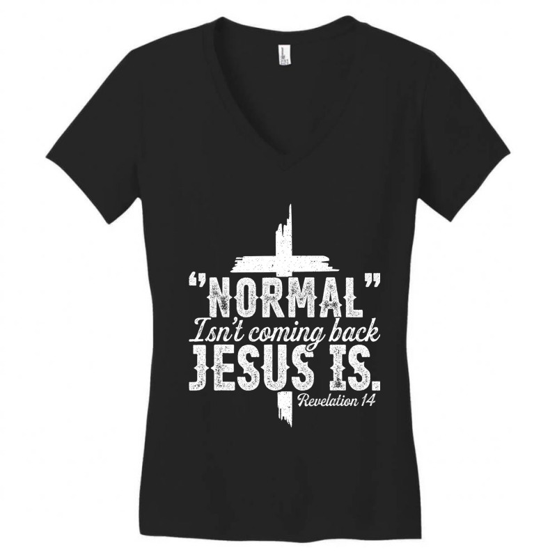 Jesus Christian Normal Isnt Coming Back Jesus Is Revelation 14 357 Chr Women's V-Neck T-Shirt by Karies_Store | Artistshot