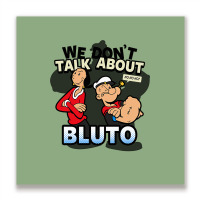 We Don't Talk About Bluto Metal Print Square | Artistshot