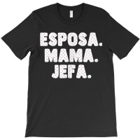 Spanish Español Madre Esposa Mama Jefa Womens Wife Mom Boss T-shirt | Artistshot