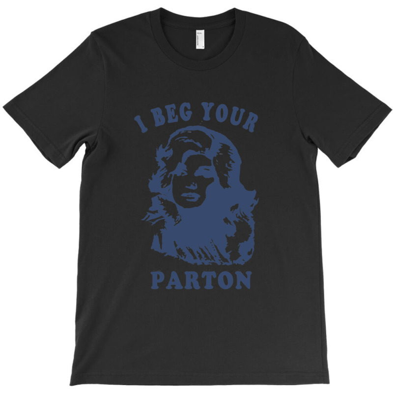 I Beg Your Parton-retro T-shirt | Artistshot