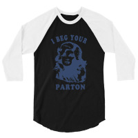 I Beg Your Parton-retro 3/4 Sleeve Shirt | Artistshot