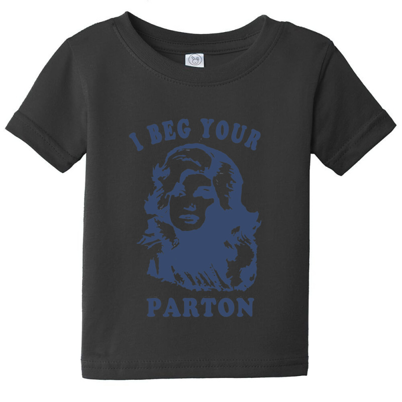 I Beg Your Parton-retro Baby Tee | Artistshot