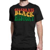 Retro Wavy Celebrate Black History Bhm African Pride T Shirt Classic T-shirt | Artistshot