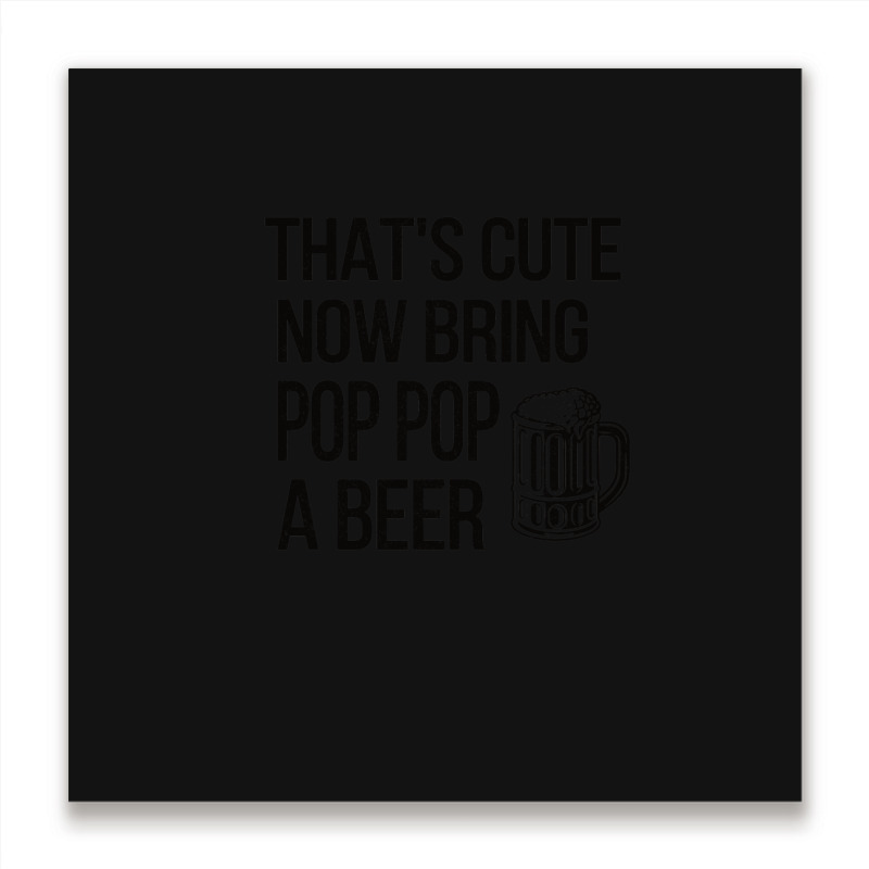 Funny Pop Pop Grandpa Fathers Day Gift Pop Pop Dad Metal Print Square | Artistshot