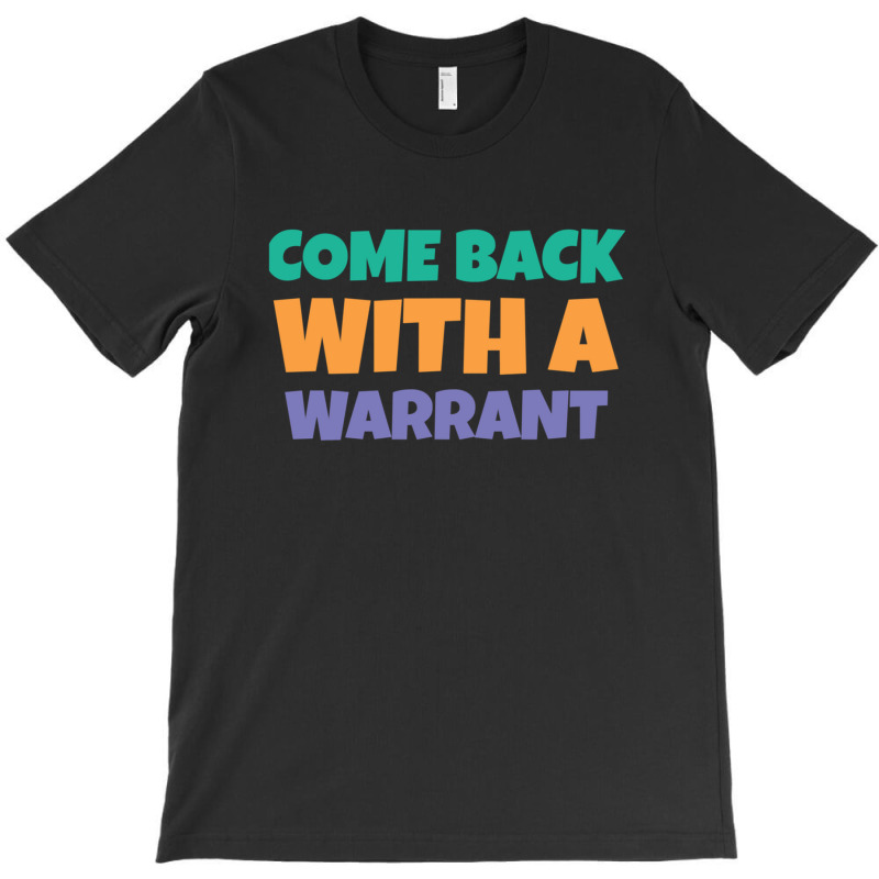 Great Rewards Come Back With A Warrant Gift For Movie Fans 1 T-Shirt by CrystalWanda | Artistshot