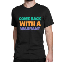 Great Rewards Come Back With A Warrant Gift For Movie Fans 1 Classic T-shirt | Artistshot