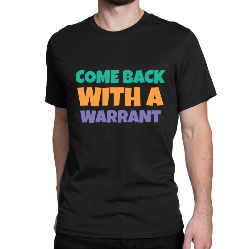 Great Rewards Come Back With A Warrant Gift For Movie Fans 1 Classic T-shirt by CrystalWanda | Artistshot