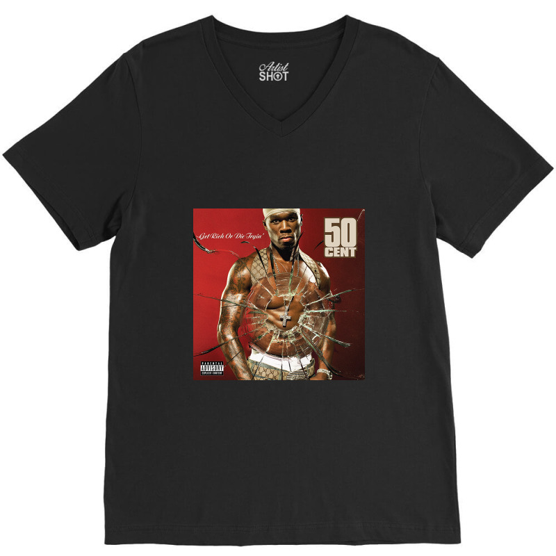 Get Rich Or Die Tryin' V-neck Tee | Artistshot