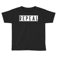 Repeal Toddler T-shirt | Artistshot