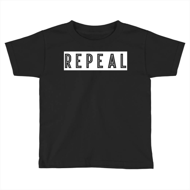 Repeal Toddler T-shirt by SabriAcar | Artistshot