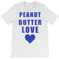 Penny Tees Peanut Butter Love T Shirt T-shirt | Artistshot