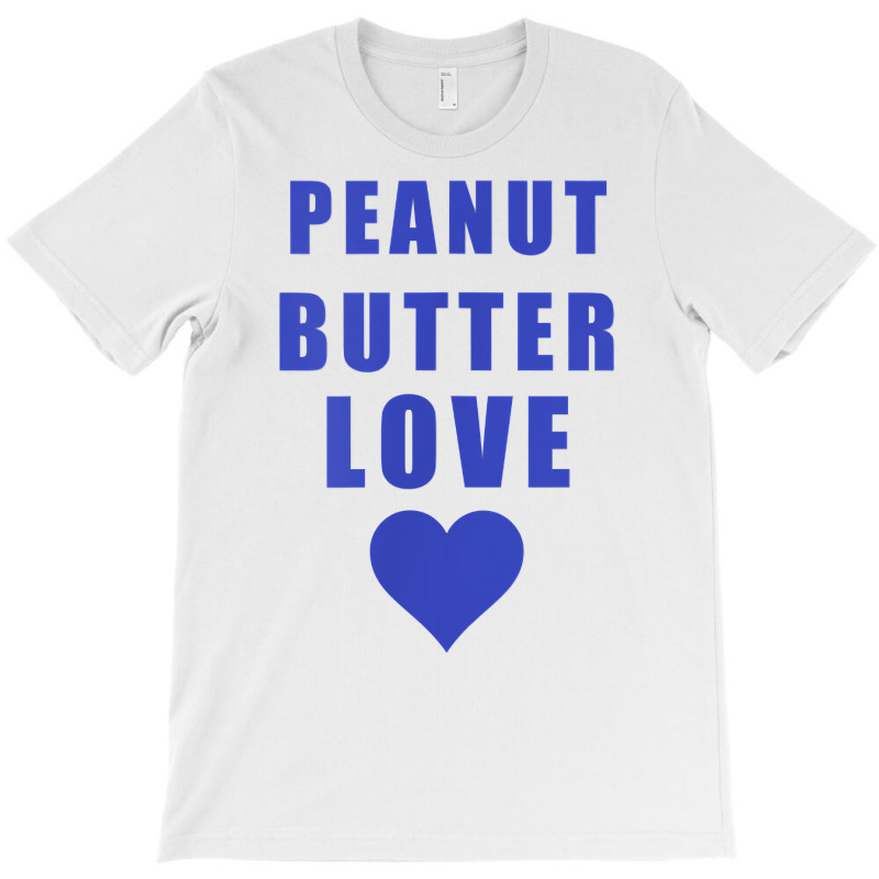 Penny Tees Peanut Butter Love T Shirt T-shirt | Artistshot