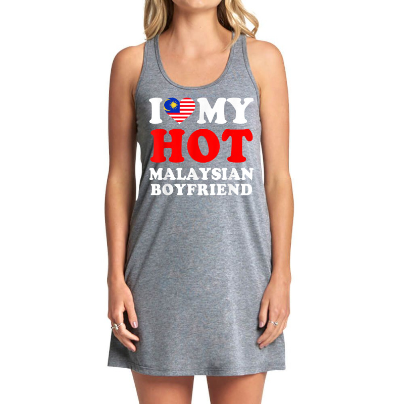 I Love My Hot Malaysian Boyfriend Funny Girlfriend T Shirt Tank Dress by mal1o2poncio | Artistshot