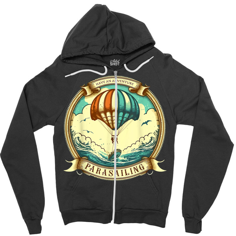 Have An Adventure Parasailing Paragliding Parasail Ocean T Shirt Zipper Hoodie by alph0r9bang | Artistshot