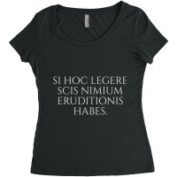 Si Hoc Legere Scis Nimium Eruditionis Habes   Latin Language T Shirt Women's Triblend Scoop T-shirt | Artistshot