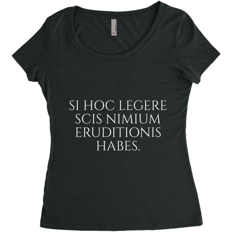 Si Hoc Legere Scis Nimium Eruditionis Habes   Latin Language T Shirt Women's Triblend Scoop T-shirt by matheeishilo | Artistshot