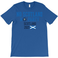 No Scotland No Party Scotland 2021 T-shirt | Artistshot