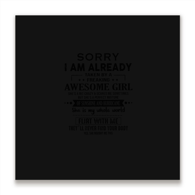 Sorry I Am Already Taken 1 Metal Print Square | Artistshot