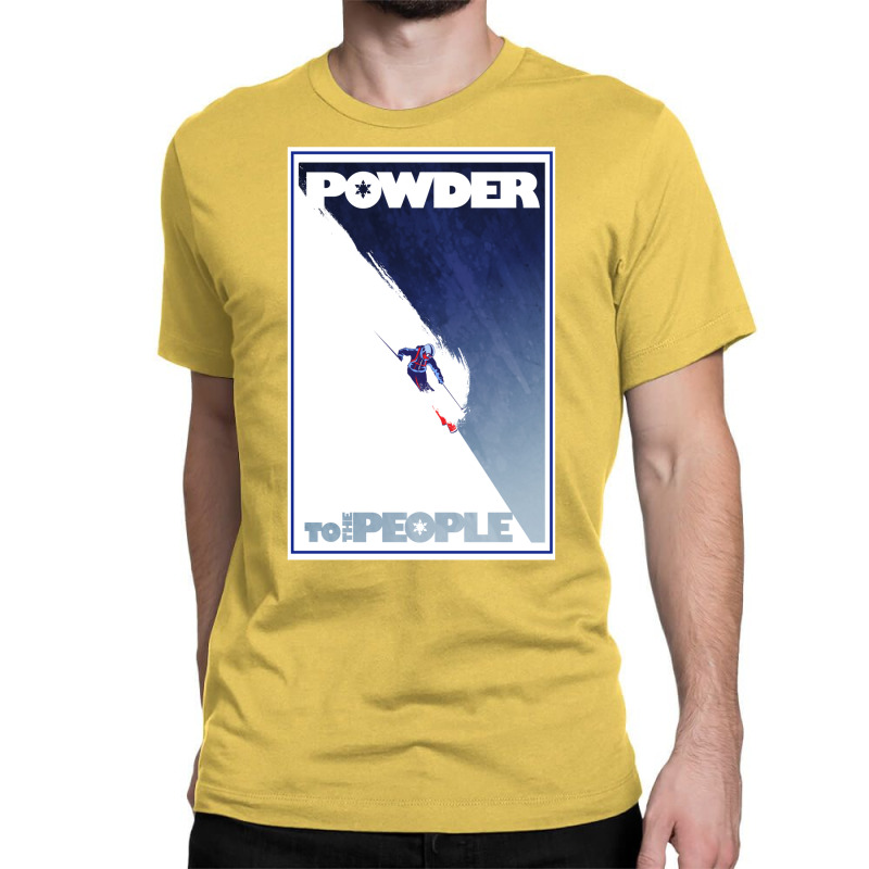 Powder To The People 15 Classic T-shirt by itxasdabyf | Artistshot