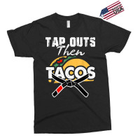 Tap Outs Then Tacos Funny Brazilian Bjj Jiu Jitsu Lover Exclusive T-shirt | Artistshot