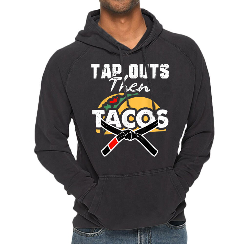 Tap Outs Then Tacos Funny Brazilian Bjj Jiu Jitsu Lover Vintage Hoodie by CoreyMartinPeters | Artistshot