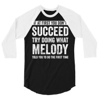 Melody If At First You Don't Succeed Try Doing What Melody T Shirt 3/4 Sleeve Shirt | Artistshot