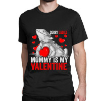 Sorry Ladies Mommy Is My Valentine Bearded Dragon Rescue Classic T-shirt | Artistshot