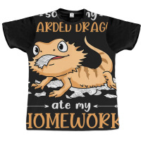 Sorry My Bearded Dragon Ate My Homework 31 Graphic T-shirt | Artistshot