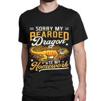 Sorry My Bearded Dragon Ate My Homework Bearded Dragon Classic T-shirt | Artistshot