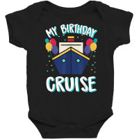 My Birthday Cruise Ship – Birthday Cruise T Shirt Baby Bodysuit | Artistshot