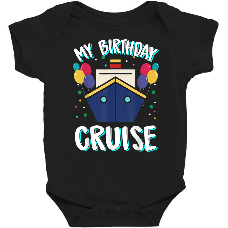 My Birthday Cruise Ship – Birthday Cruise T Shirt Baby Bodysuit | Artistshot