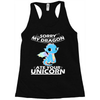 Sorry My Dragon Ate Your Unicorn 31 Racerback Tank | Artistshot