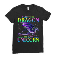 Sorry My Dragon Ate Your Unicorn Funny Ladies Fitted T-shirt | Artistshot